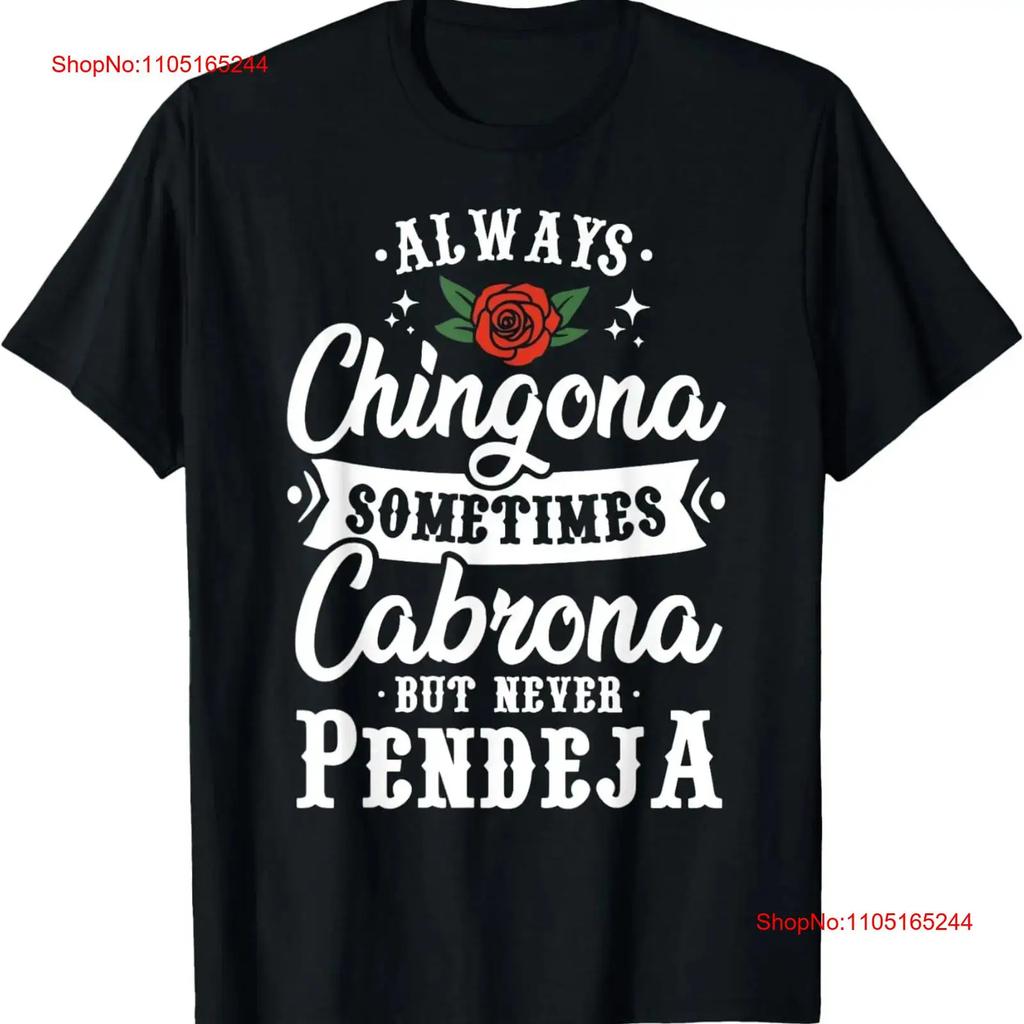 Always Chingona Sometimes Cabrona But Never Pendeja T Shirt Vintage Breathable Stylish Soft Graphic Casual Slightly