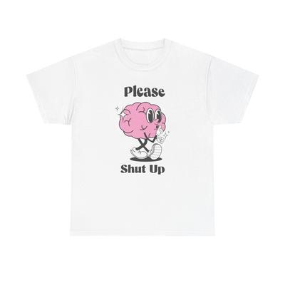 Please Shut Up Funny Graphic T Shirt Unisex Heavy Cotton Tee Unisex T-Shirt