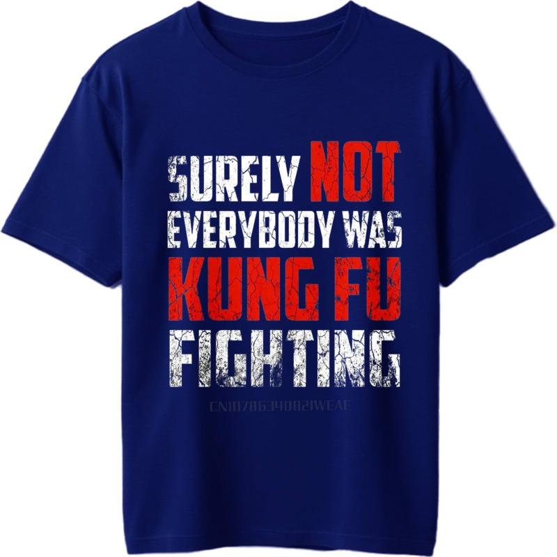 Graphic Summer For Men Tshirt Surely Not Everybody Was Kung Fu Fighting Short Sleeve Comfortable Round Neck Teeshirt
