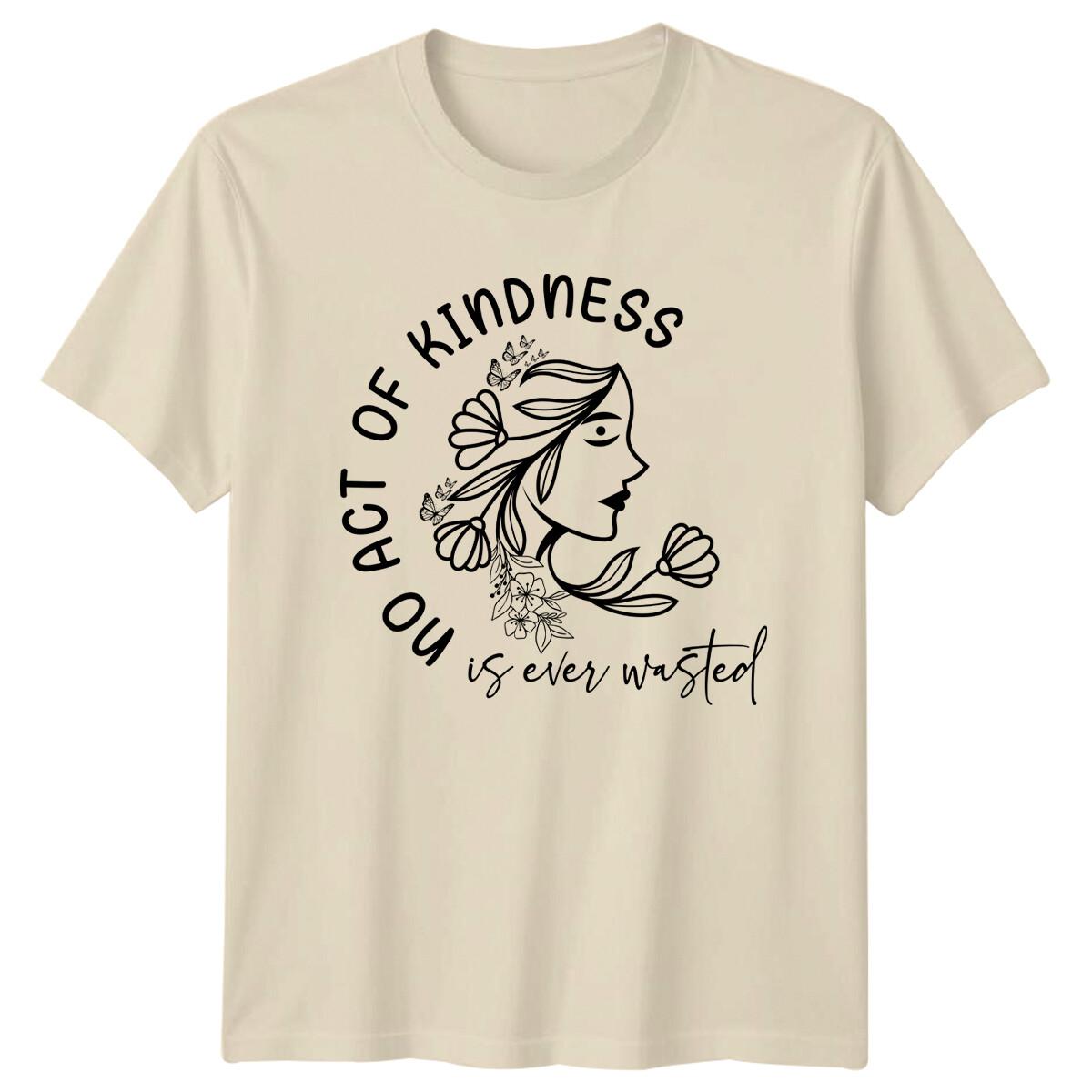 Act Of Kindness Is Ever Wasted Floral Lady Nature T-Shirt XXXXL