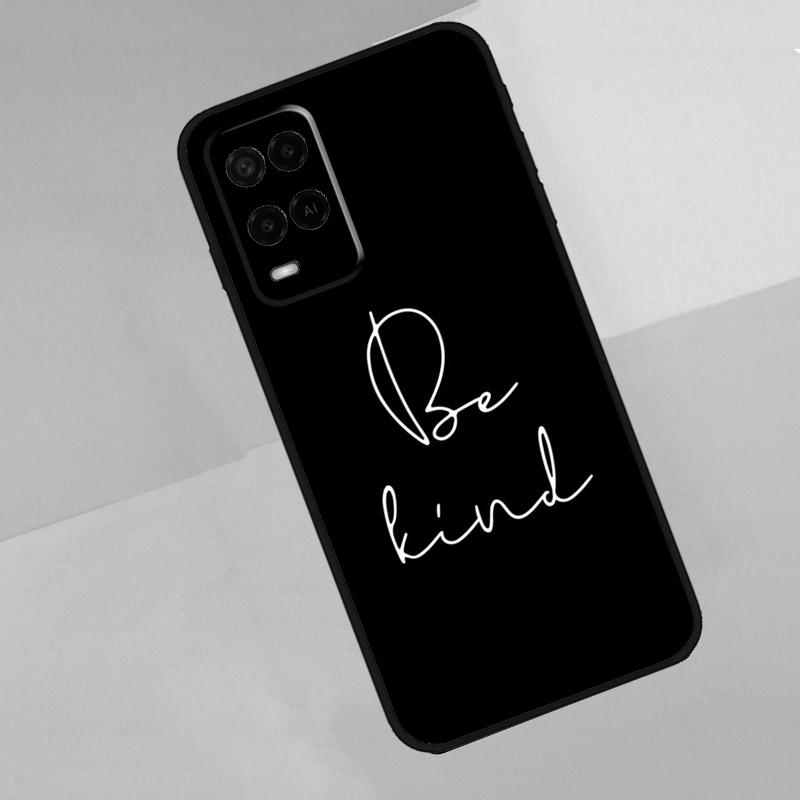 

Be Kind For Oppo A17 A77 A60 A74 A94 A54 A18 A38 A58 A78 A98 A40 A80 A16 A76 A96 A15 A57S Phone Case OPPO A57 5G
