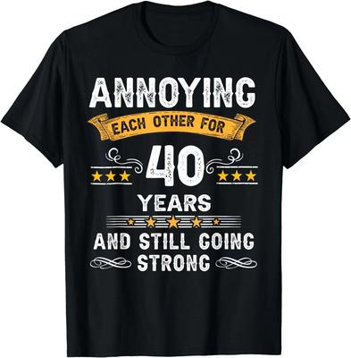Annoying Each Other for 40 Year 40th Anniversary for Him Her Gift Unisex T-Shirt