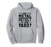 Can You Put a Metal Detector In Your Garden? Funny Metal Detector Hoodie