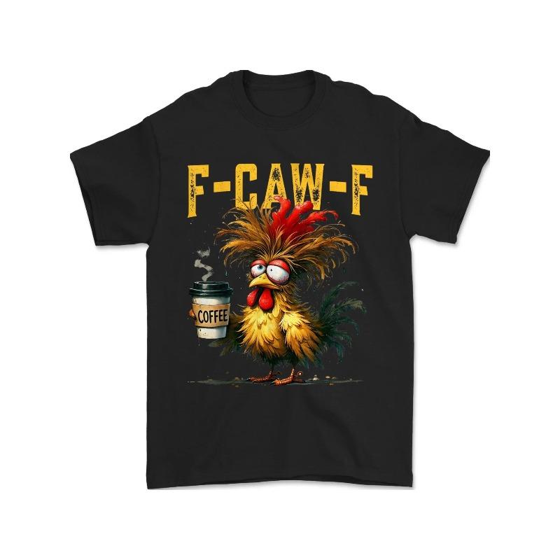 

European sizes Men S & Women S Funny Chicken Coffee Graphic T-Shirt - 100% Crew Neck Short Sleeve with F-Caw-F Rooster S чёрный
