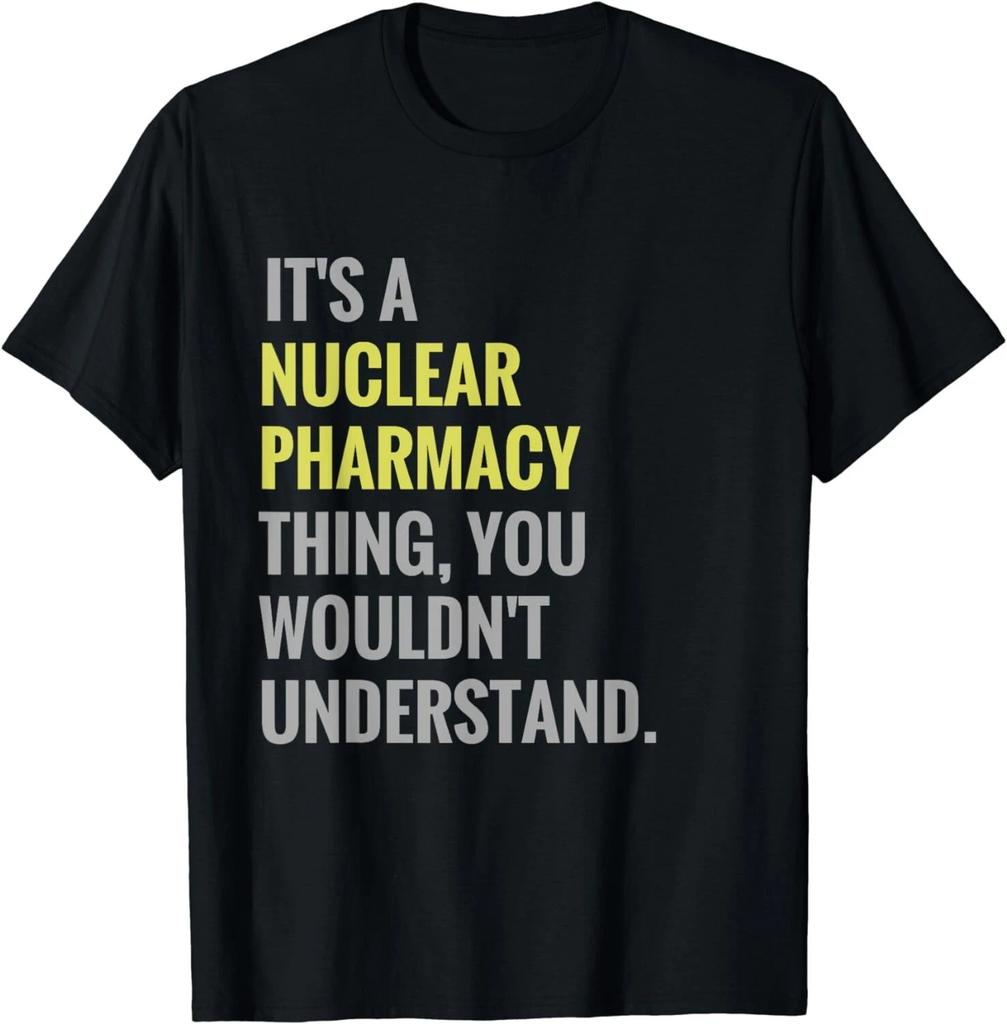 It's a Nuclear Pharmacy Thing Funny Career Gift Unisex T-Shirt