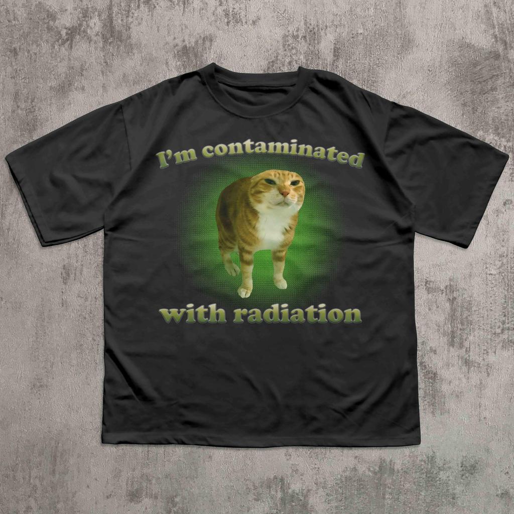 I'm contaminated with radiation Funny Cat Meme Tee Shirt Gift for Woman and Man, Silly Cats T-shirt, Gen Z Brainrot Shirts, Unhinged Clothes