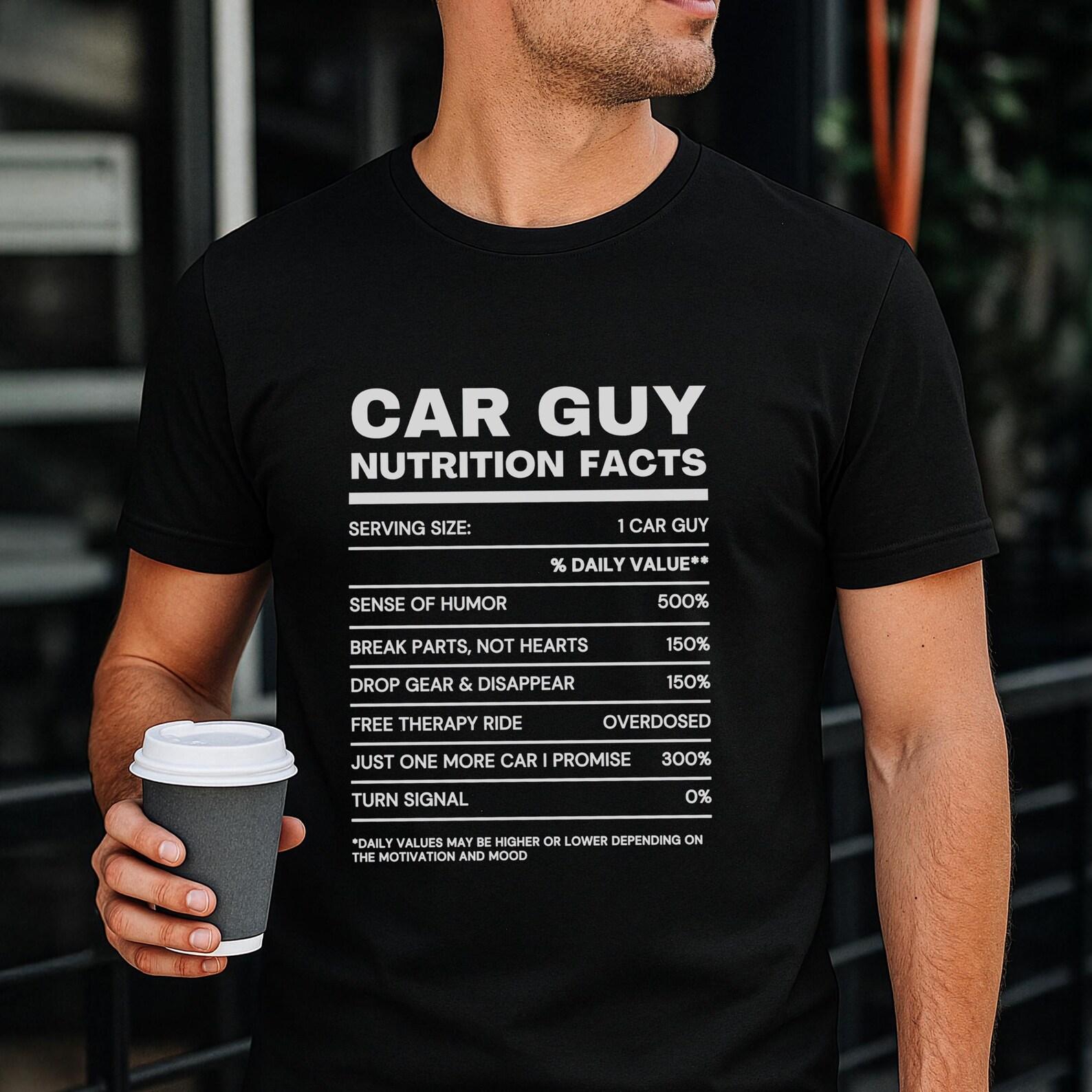 Car Guy Nutrition Facts Shirt, Funny Gearhead Tee, Car Lover Gift 2XL