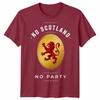 No Scotland No Party Football Unisex T Shirt Scotland Fan Unisexs Unisexs Top