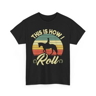 Horse Girls This Is How I Roll Horseback Lovers Girls Vintage Shirt