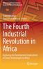 The The Fourth Industrial Revolution In Africa : Exploring the Development Implications of Smart Technologies In Africa Book
