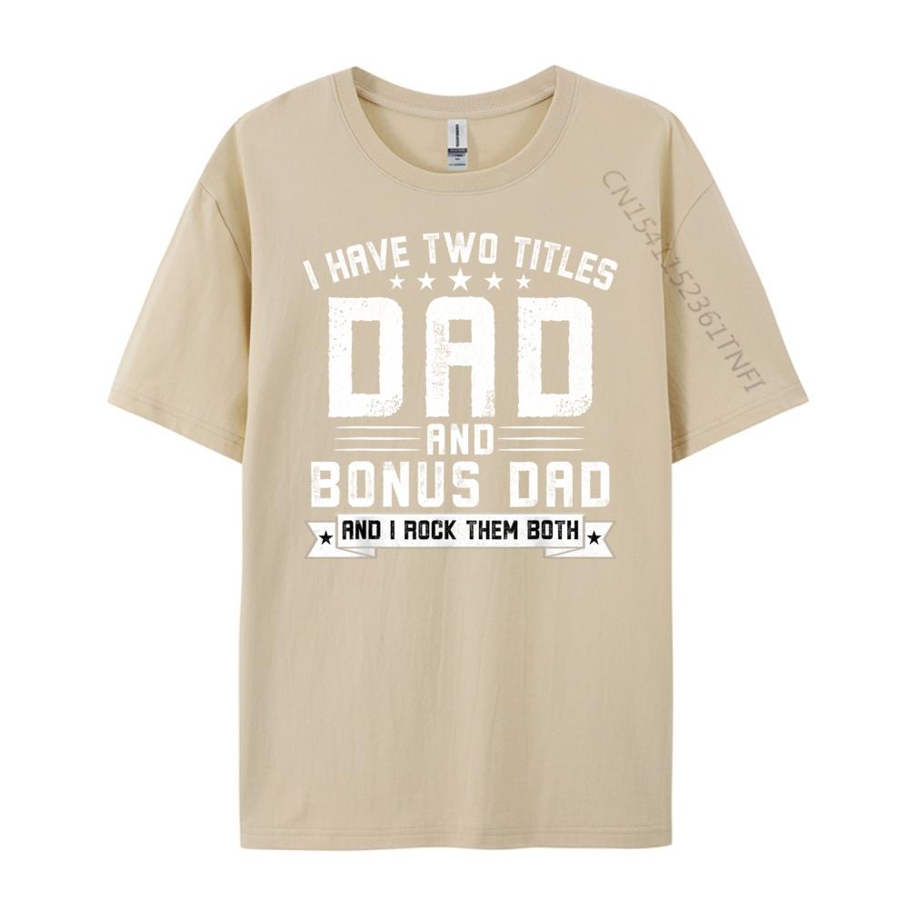 I Have Two Titles Dad And Bonus Dad Funny Dad Fathers Day Luxury T Shirt Halloween Big And Tall