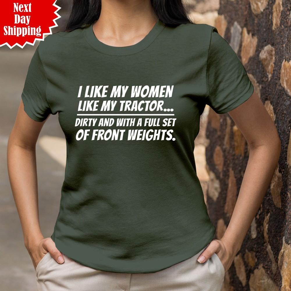 

I Like My Women Like My Tractor T Shirt Printed Funny Farmer Farming Unisex Top 2XL