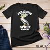 Pelicans Are My Spirit Animal T-Shirt Funny Pelican Unisex T-shirt