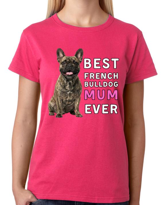 Best French Bulldog Mum Ever Ladies T-Shirt Dog Gift Pet Lover Mother Tee 3XL