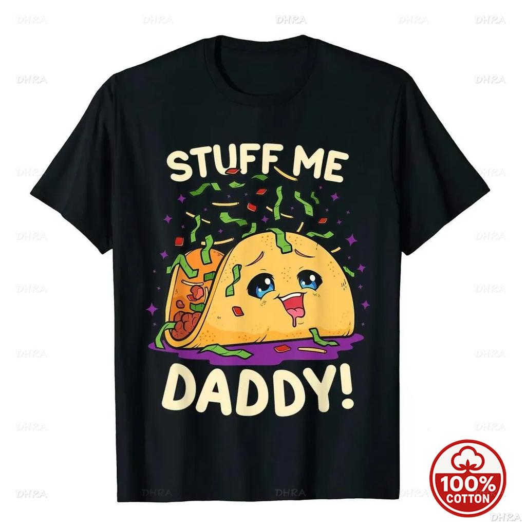 Funny Pun Stuff Me Daddy Naughty Taco Gift TShirt Unisex Soft Cotton Loose 2026 All Season Oneck New Fashion Cutecore Clothes
