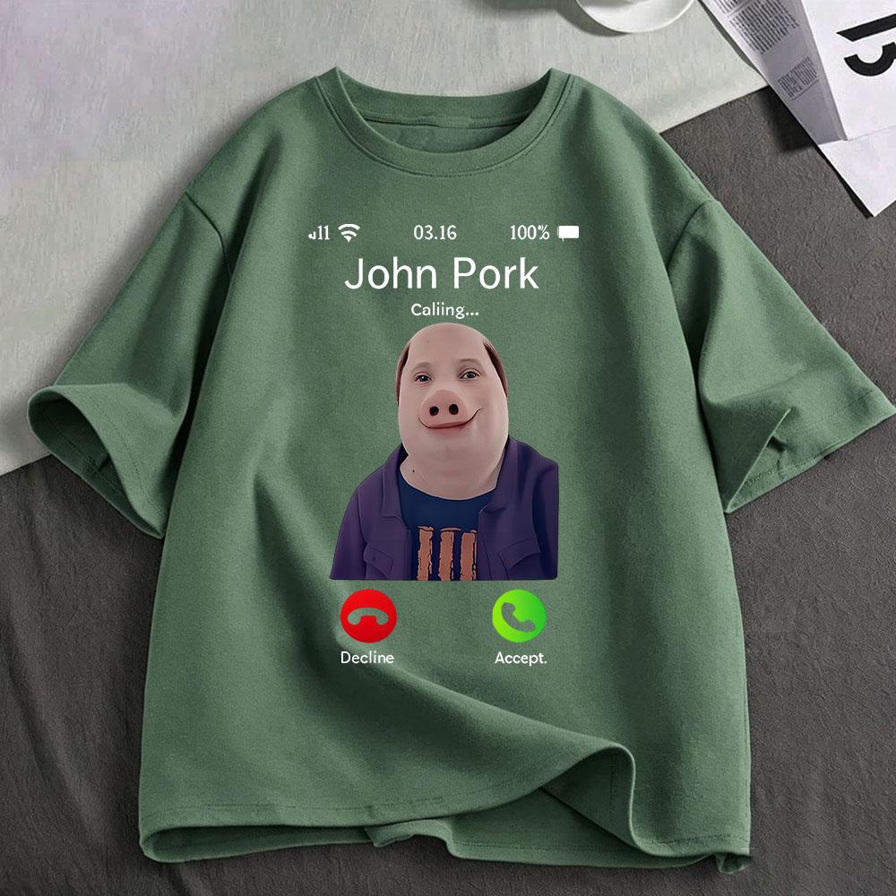 John Pork Is Calling Funny Meme T Shirts Unisexs Unisex Clothing Cotton Tshirts Fashion Oversized Short Sleeve Tshirt Streetwear