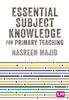 The Essential Subject Knowledge for Primary Teaching Book