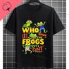 Funny Who Let The Frogs Out TShirt for Unisex  Unisex 100 Cotton Short Sleeve Humor Style Tshirt for Gym Parties Casual Attire