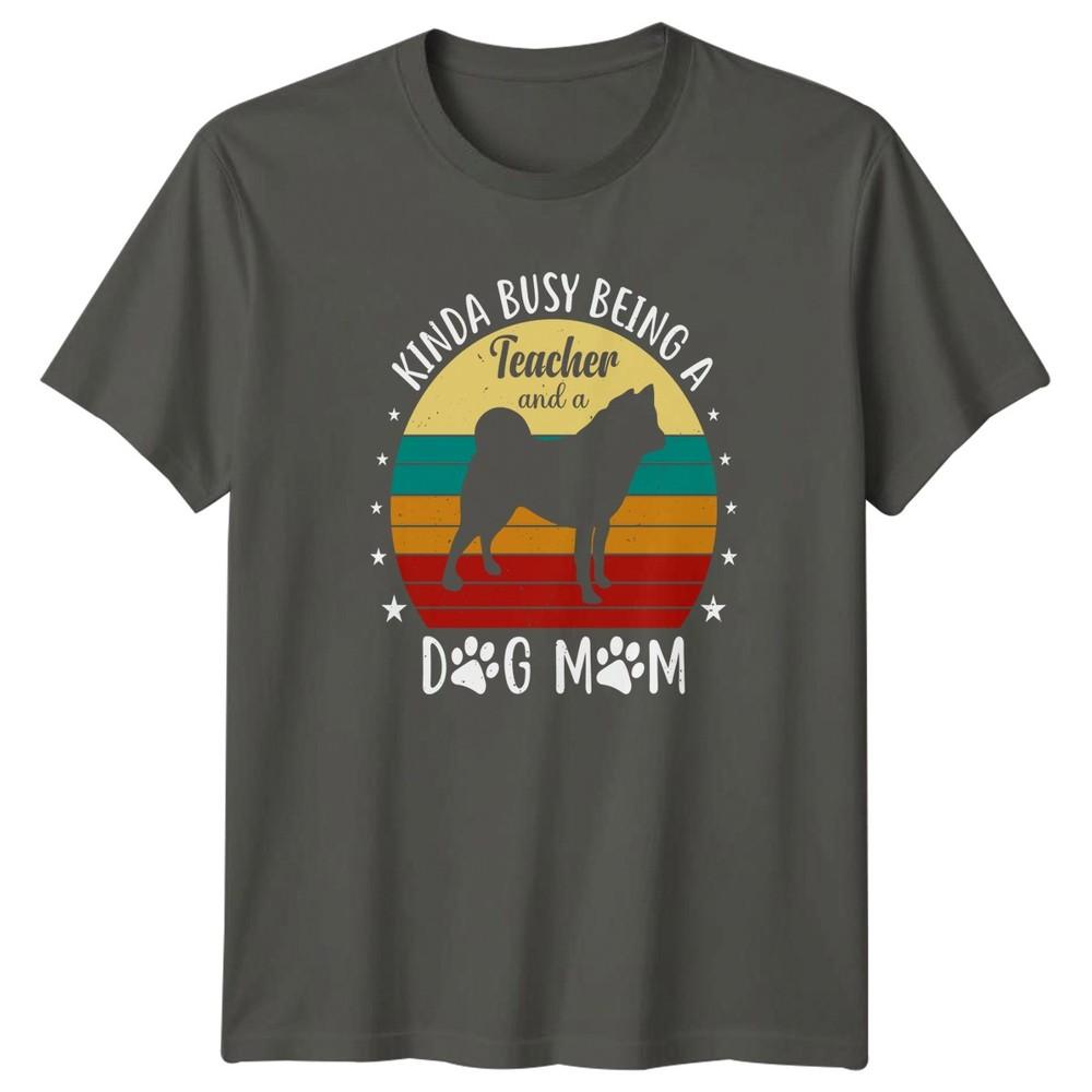Kinda Busy Being A Teacher Unisexs TShirt Dog Mom Dog Lover Birthday Gift S