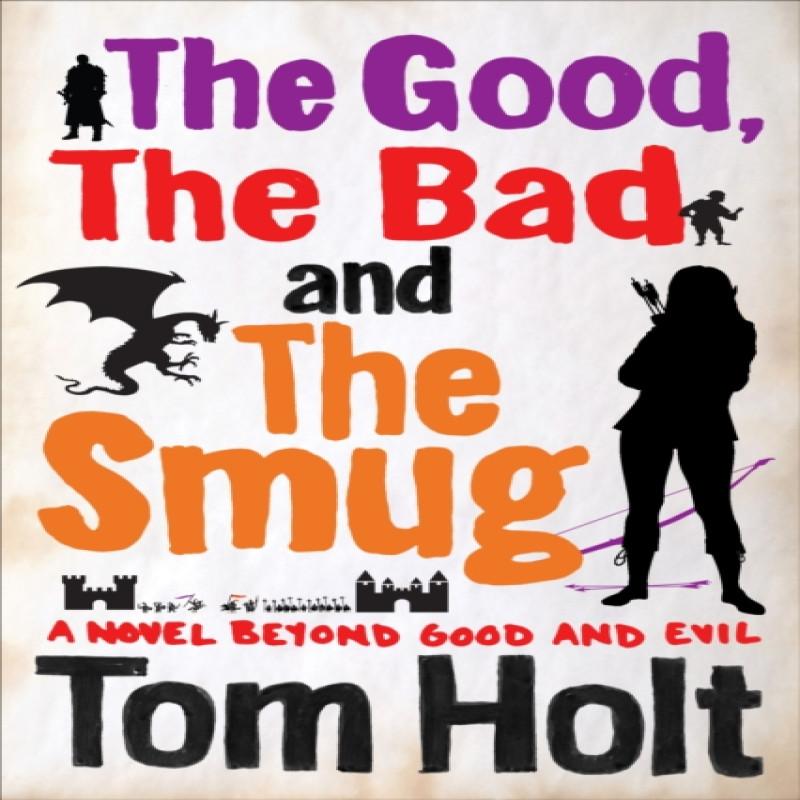 The Good the Bad and the Smug by Tom Holt Paperback Book 9780356502557