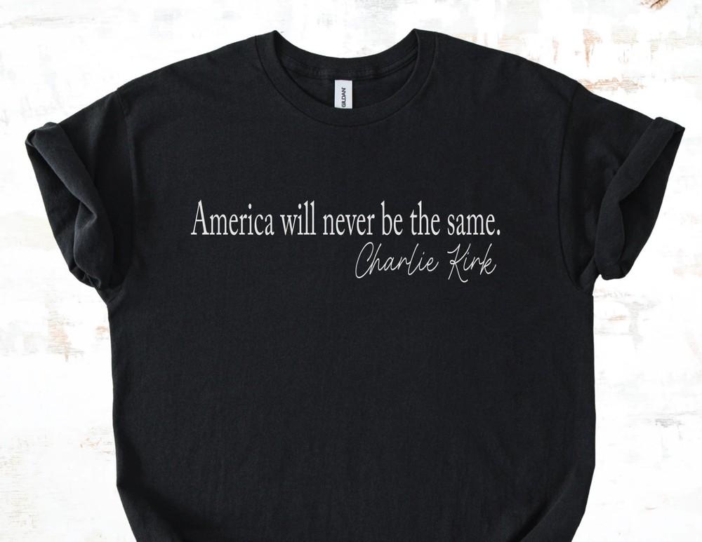 Charlie Kirk Men’s America Never the Same Size S-3XL Unisex T-Shirt XXXXL