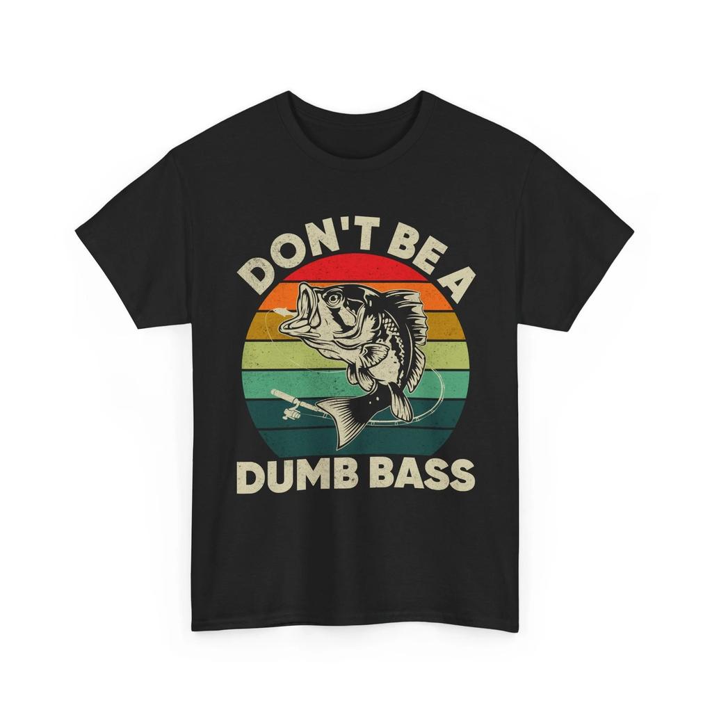 Fishing T Shirt, Don't Be A Dumb Bass Fishing Season Lovers Fisherman Dad Shirt