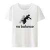 Funny Tee Tops No Balance T-Shirt  Novelty Comfortable Roupas Graphic Printed Clothes Men Clothing Creative Graphic T Shirts