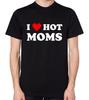 I Love Hot Moms T-Shirt
