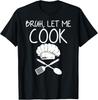 T-shirt Divertente Meme Retro Bruh Lasciami Cucinare Lascialo Cucinare