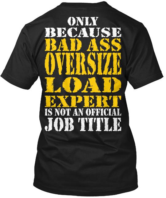 

Heavy Hauler Oversize Load Expert Tee T-Shirt Made in the USA Size S to 5XL Unisex T-Shirt XXXL