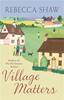Village Matters by Rebecca Shaw Paperback Book 9780752827520