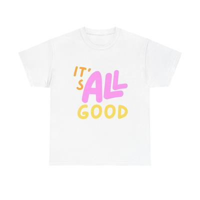 It's All Good Happy Graphic T Shirt Mens Womens Tees Top Unisex Heavy Cotton Tee