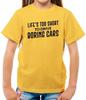 Life's Too Short Driving Boring Car - T-Shirt - Fun Car Love Driving
