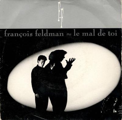 7inch Record FRANOIS FELDMAN  Le Mal De Toi 8722307 Big Bang 1988 France Pop Used