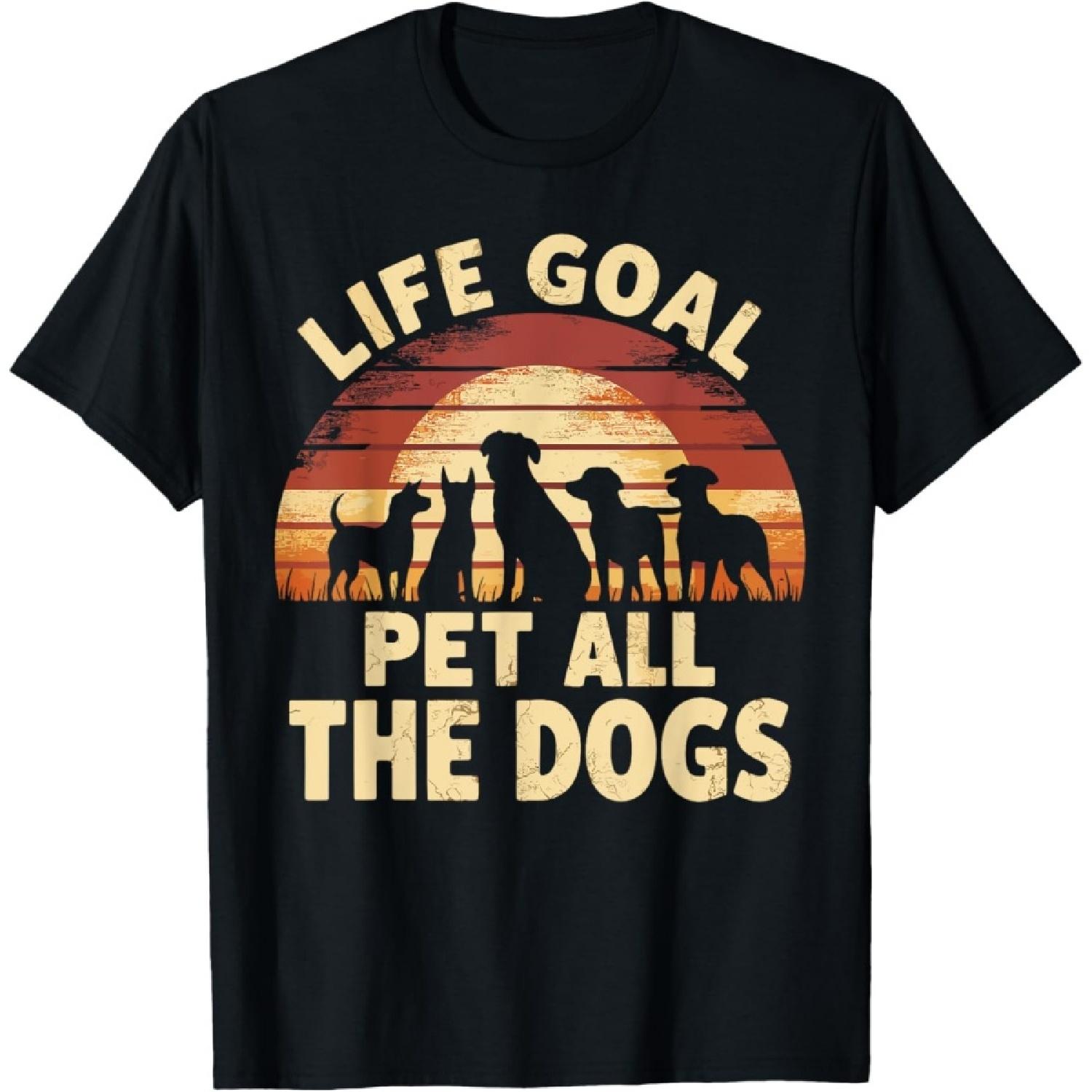 Life Goal Pet All The Dogs Funny Dog T-Shirt S