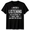 I Wasn'T Listening Tattoo Unisex TShirt Funny Rude Sarcastic Novelty Father Day