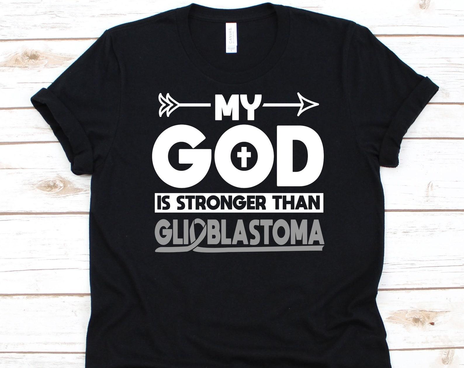 My God Is Stronger Than Glioblastoma Shirt, Glioblastoma Multiforme, Gray Ribbon Design, GBM Awareness, Grade IV Astrocytoma, Brain Cancer S