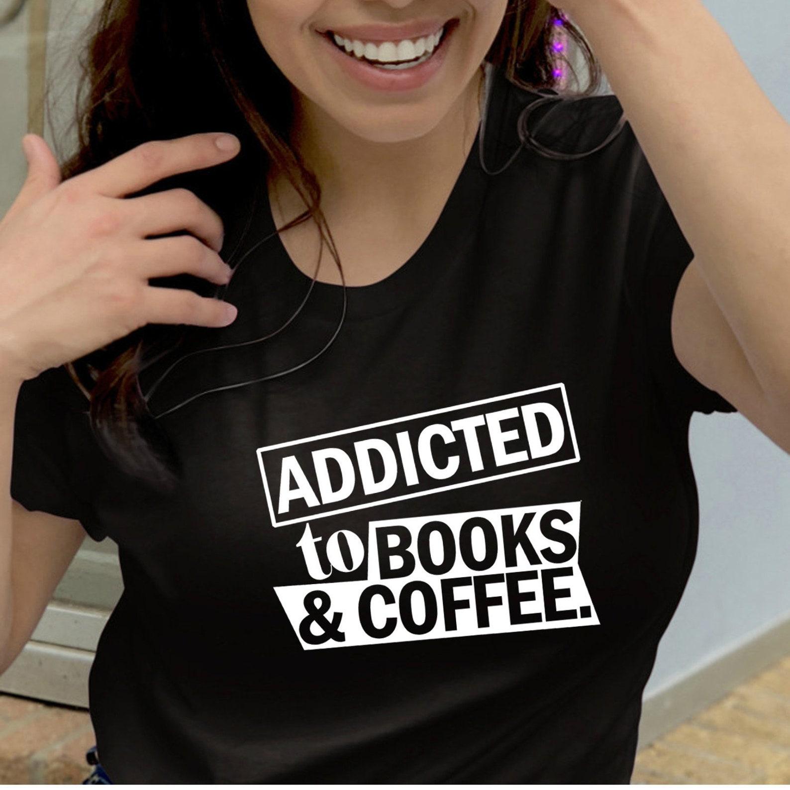 Funny Coffee Lover Book Reader Tee Shirt, Addicted To Books And Coffee , Librarian T shirt Gift, Caffeine Addict Literature Enthusiast Tee 3XL