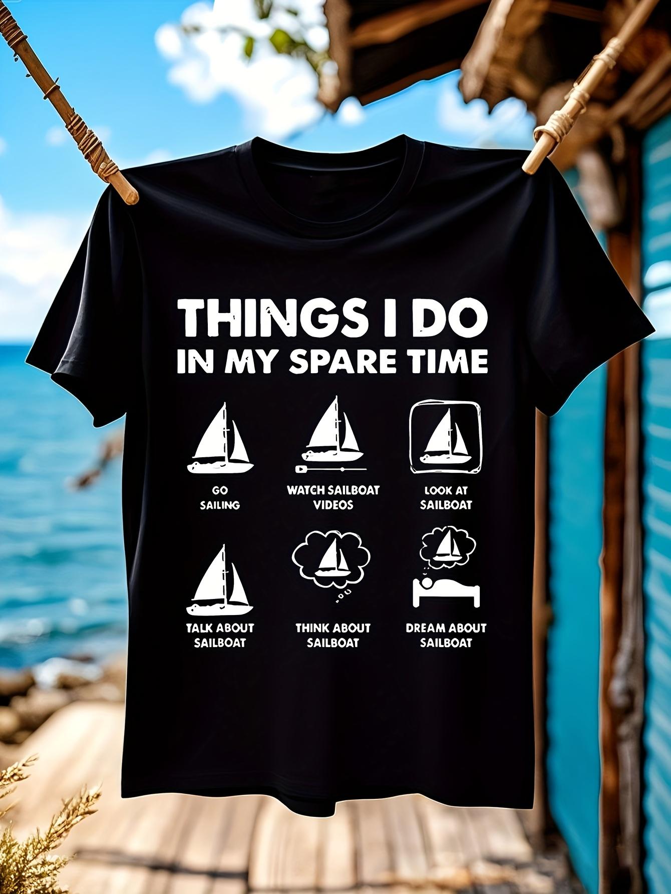Funny Tshirt Funny Sailing Graphic Tshirt - Things I Do I... L