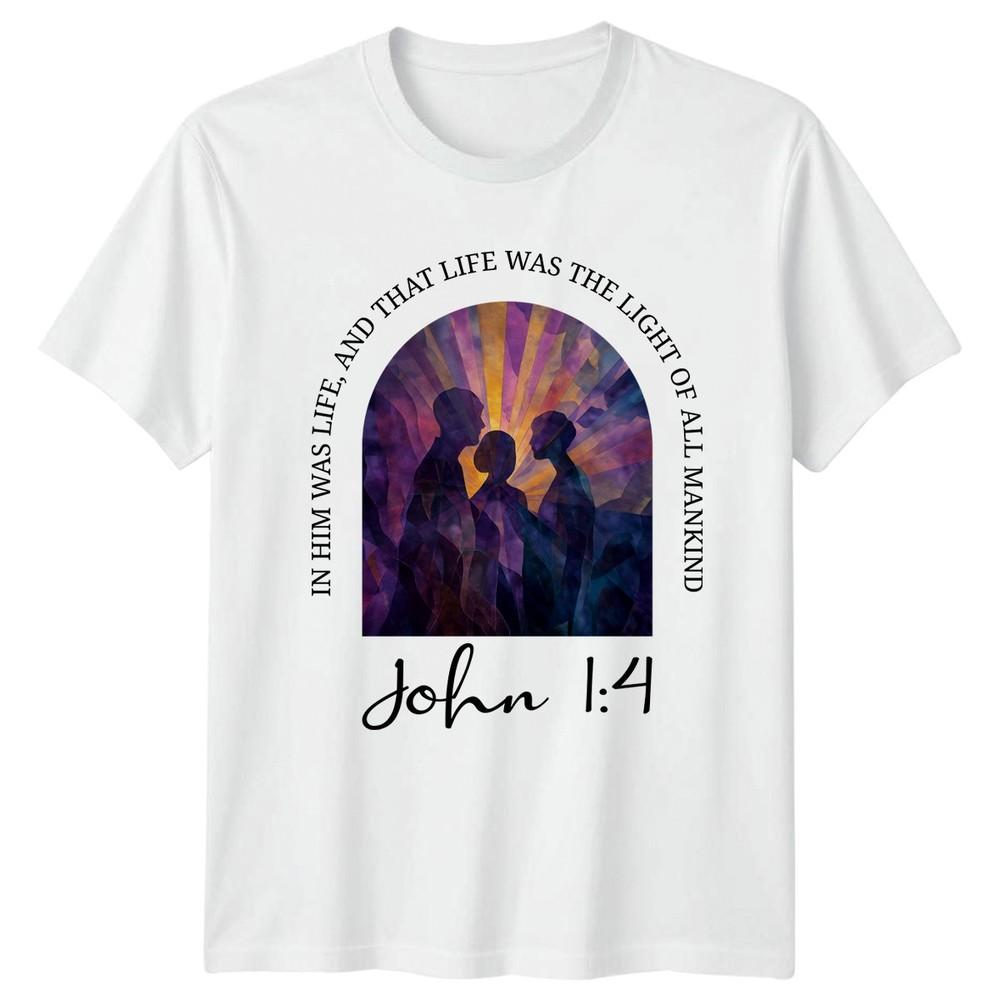 In Him Was Life And That TShirt Biblical Scripture Christianity S