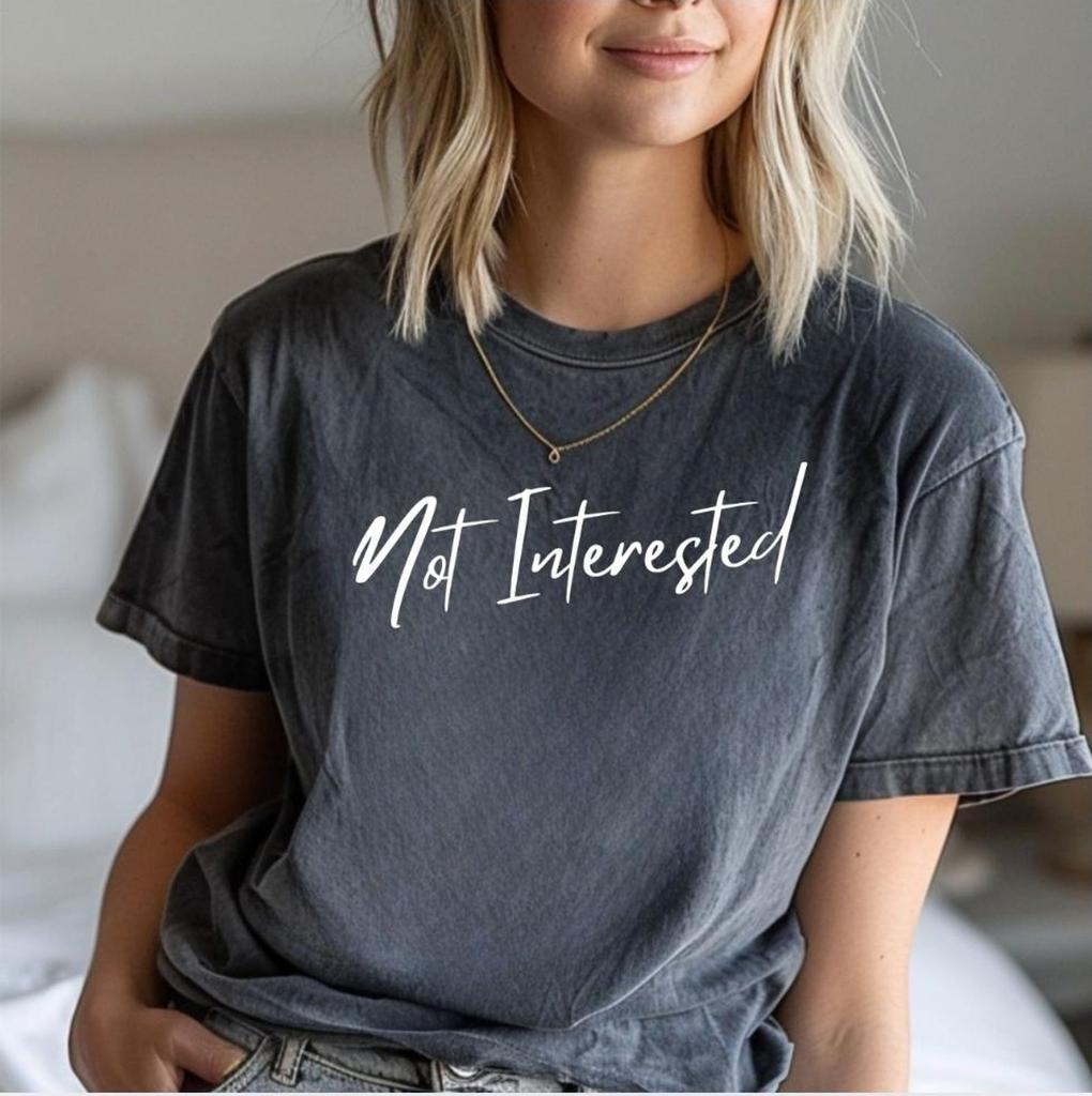 Not Interested Shirt, Funny Sarcastic Tee, Unbothered Attitude Shirt, Introvert Humor Shirt, Minimalist Aesthetic Tee, Casual Graphic Top