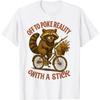 CaDoes Off to Poke Reality with A Stick Lustiges Waschbär Meme Humor T-Shirt