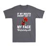 Cool Cock If My Mouth Doesnt Say It My Face Definitely Will Unisexs TShirt Black