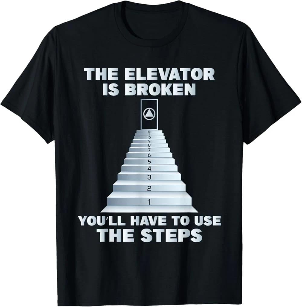 The Elevator is Broken - Sober Sobriety AA NA T-Shirt L