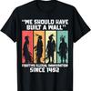 We Should Have Built a Wall. Native American T-Shirt