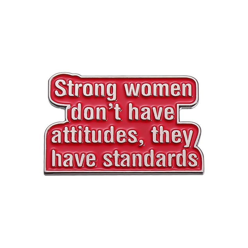 

Feminist Women s Power Enamel Pin Strong Women Don t Have Attitudes They Have Standards Brooch Lapel Badge Jewelry Gift For Girl