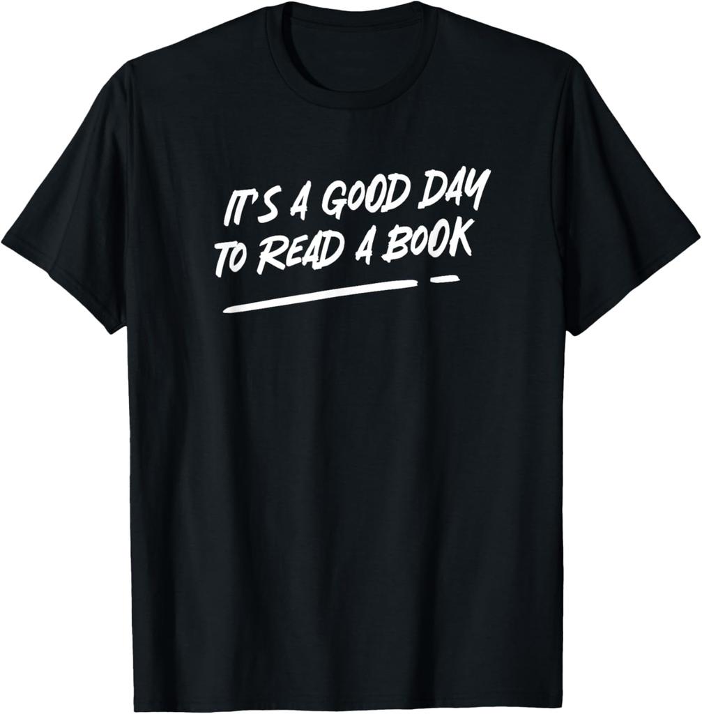 It's A Good Day To Read A Book T-Shirt Print Original Design Gifts T Shirts Print on Demand Vintage T Shirt Camisas Streetwear