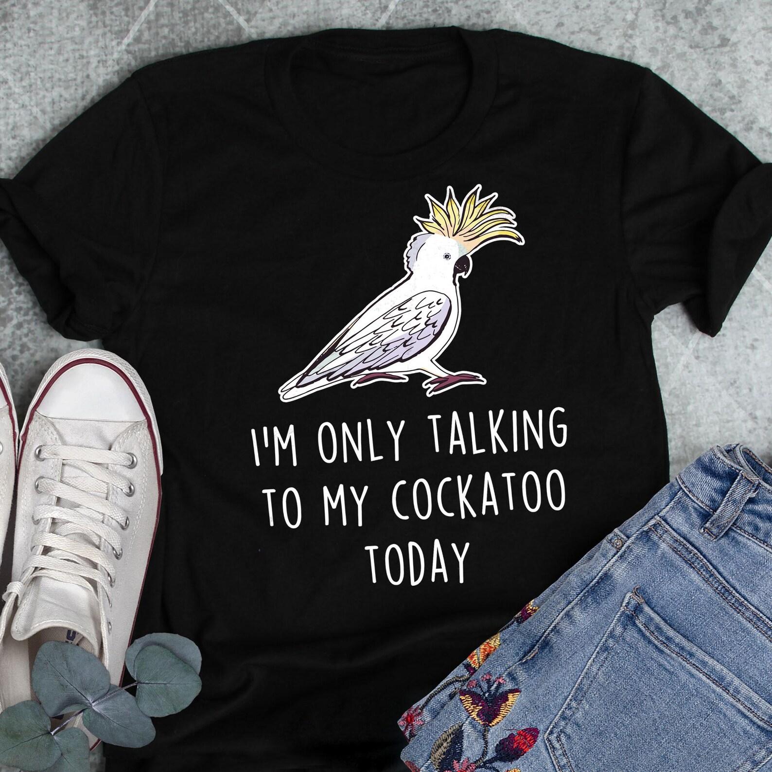 Sulphur-Crested Cockatoo Shirt, , , Funny Parrot Lover Gift, Cute Pet Greater Cockatoo T-shirt, Bird, Cockatoo Mom Cockatoo Dad 150