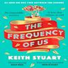 The Frequency of Us by Keith Stuart Paperback Book 9780751572957