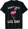 Pink Flamingo Workout Shirt Don't Skip Leg Day Gym Fitness Unisex T-Shirt